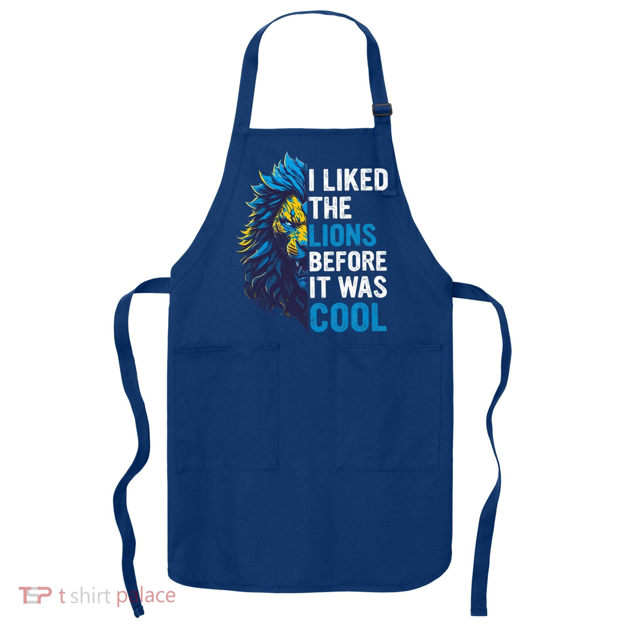 I Liked The Lions Before It Was Cool Apron