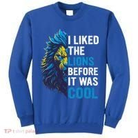 I Liked The Lions Before It Was Cool Tall Sweatshirt thumb 0
