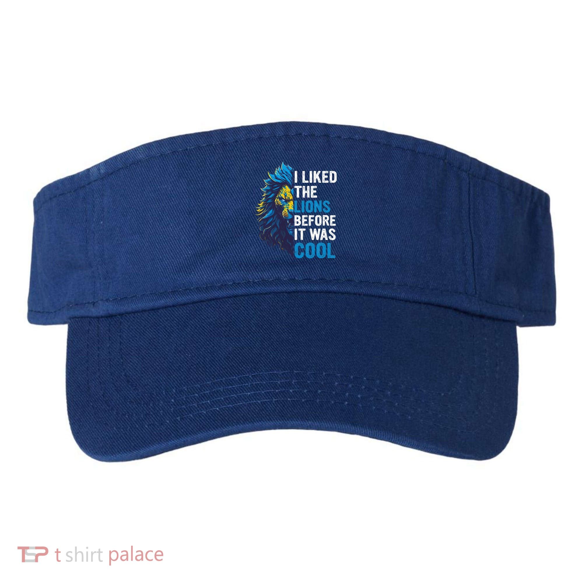 I Liked The Lions Before It Was Cool Visor