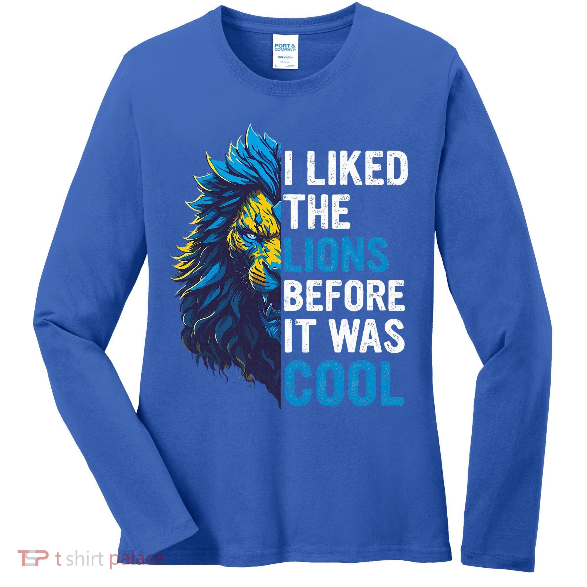 I Liked The Lions Before It Was Cool Women's Long Sleeve Shirt