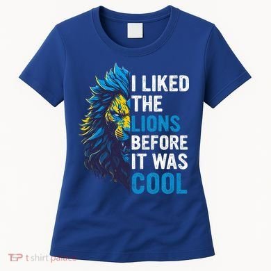 I Liked The Lions Before It Was Cool Women's T-Shirt