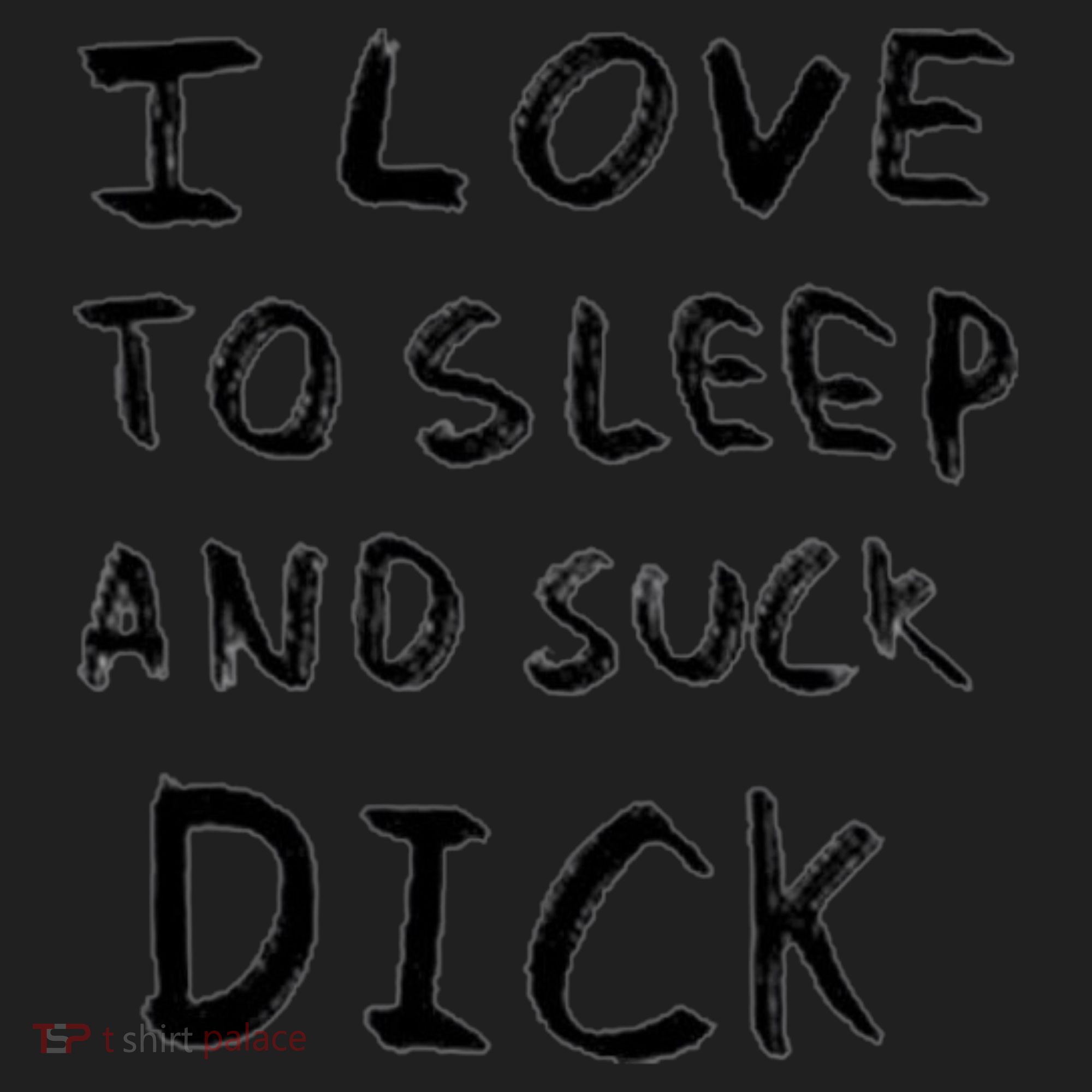 I Love To Sleep And Suck Dick Women's Sweatshirt
