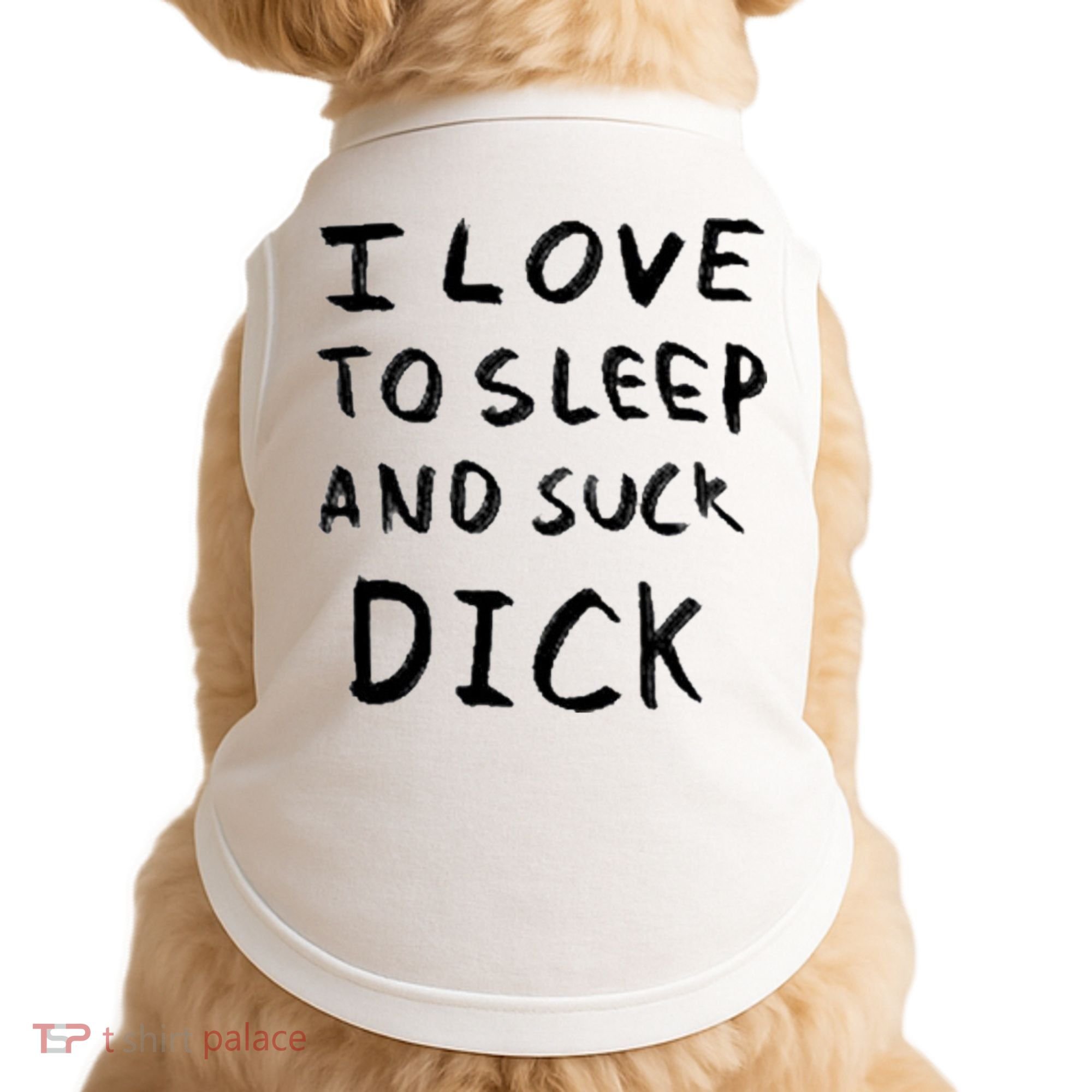 I Love To Sleep And Suck Dick Doggie Tank