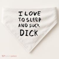 I Love To Sleep And Suck Dick USA-Made Doggie Bandana thumb 0