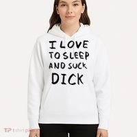 I Love To Sleep And Suck Dick Hoodie thumb 5