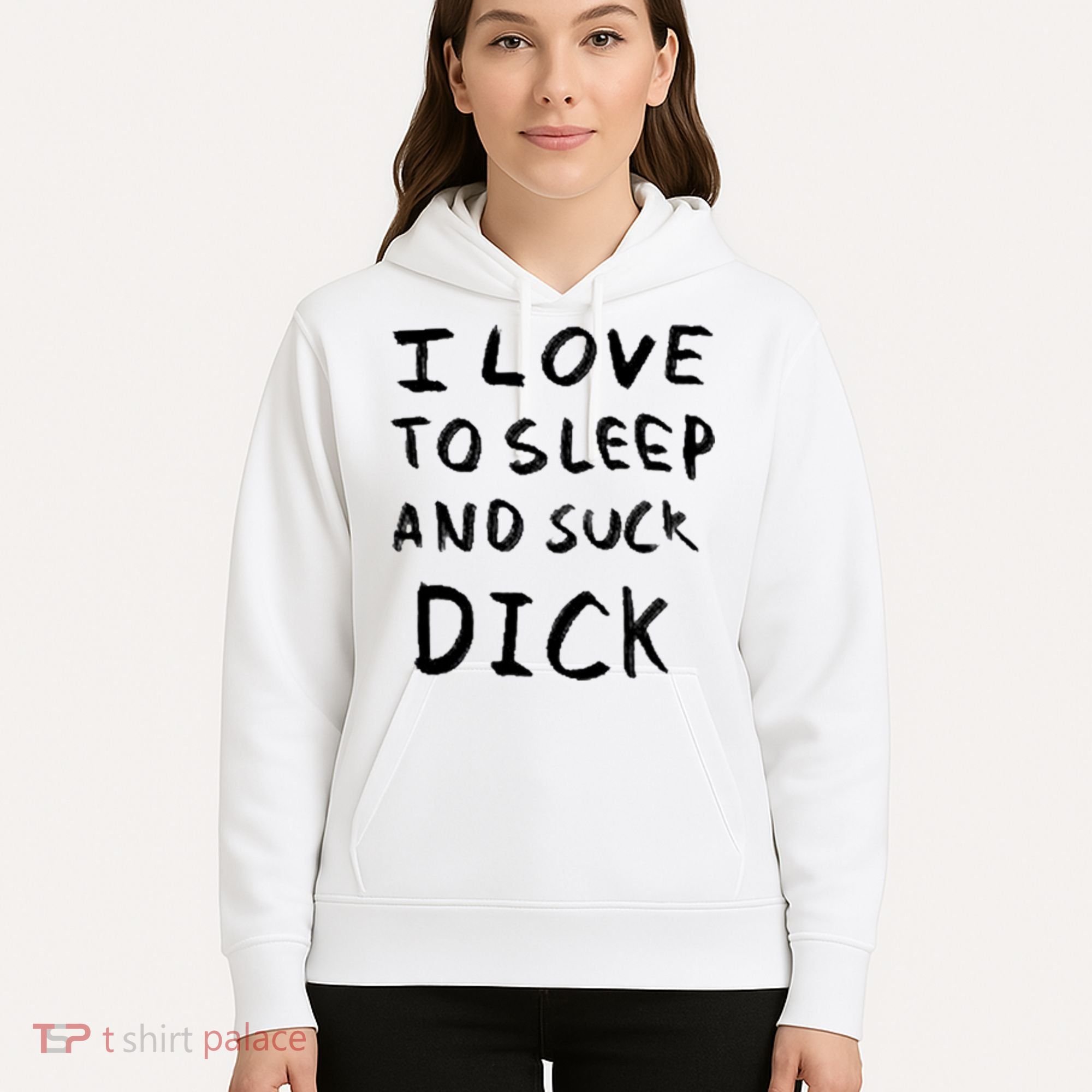 I Love To Sleep And Suck Dick Hoodie