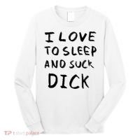 I Love To Sleep And Suck Dick Long Sleeve Shirt thumb 0