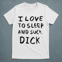 I Love To Sleep And Suck Dick T-Shirt thumb 5