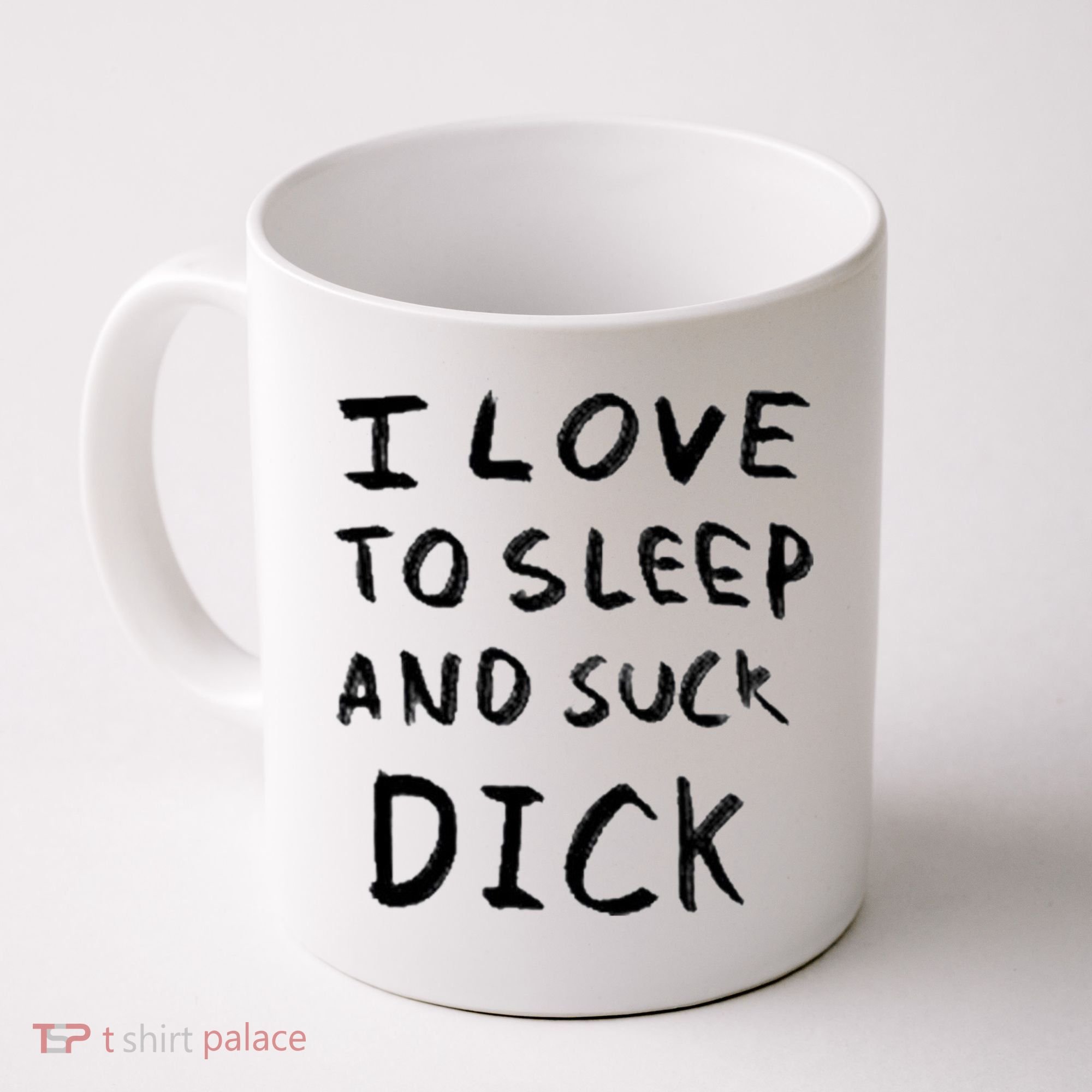 I Love To Sleep And Suck Dick Coffee Mug