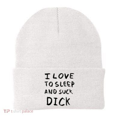 I Love To Sleep And Suck Dick Beanie
