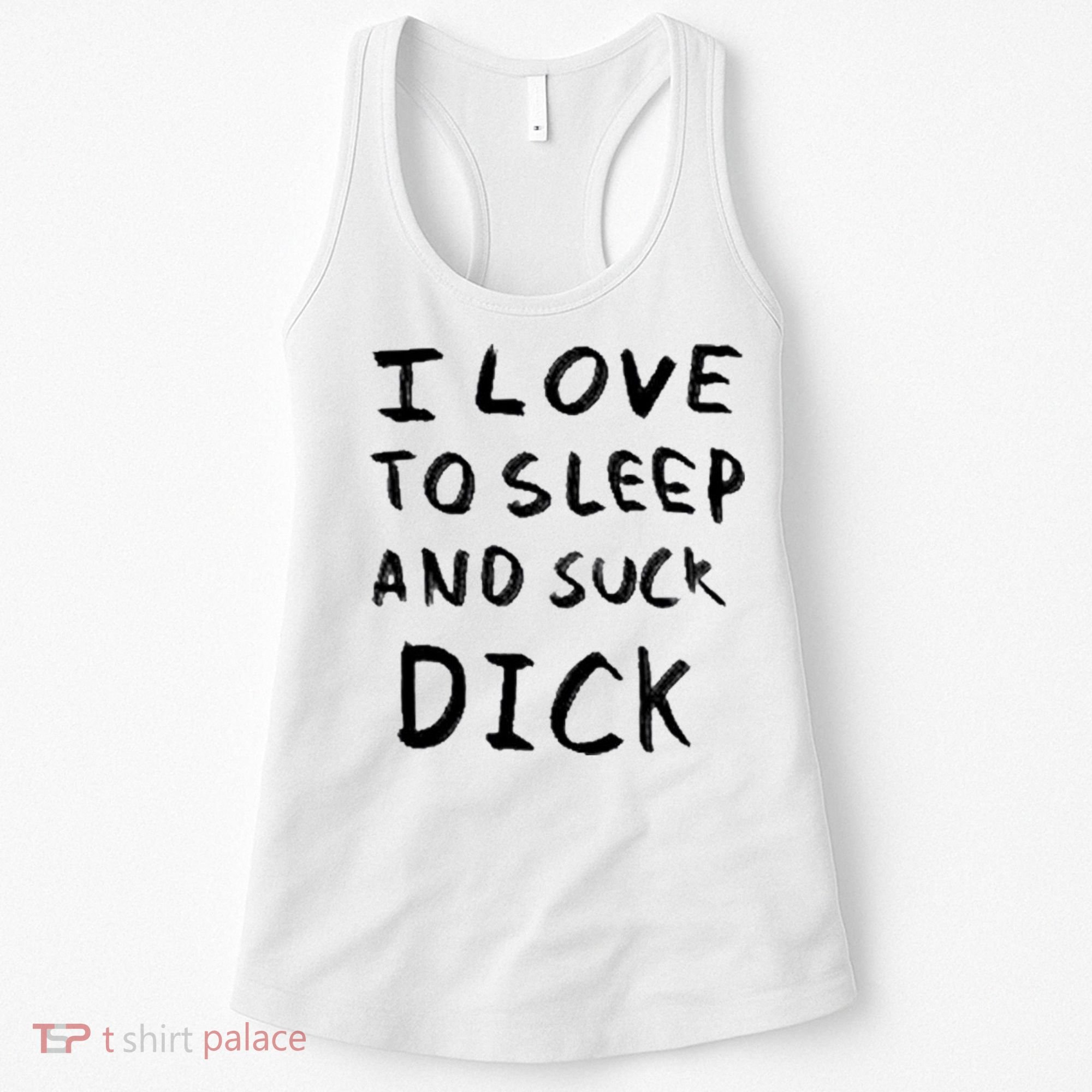 I Love To Sleep And Suck Dick Women's Tank Top