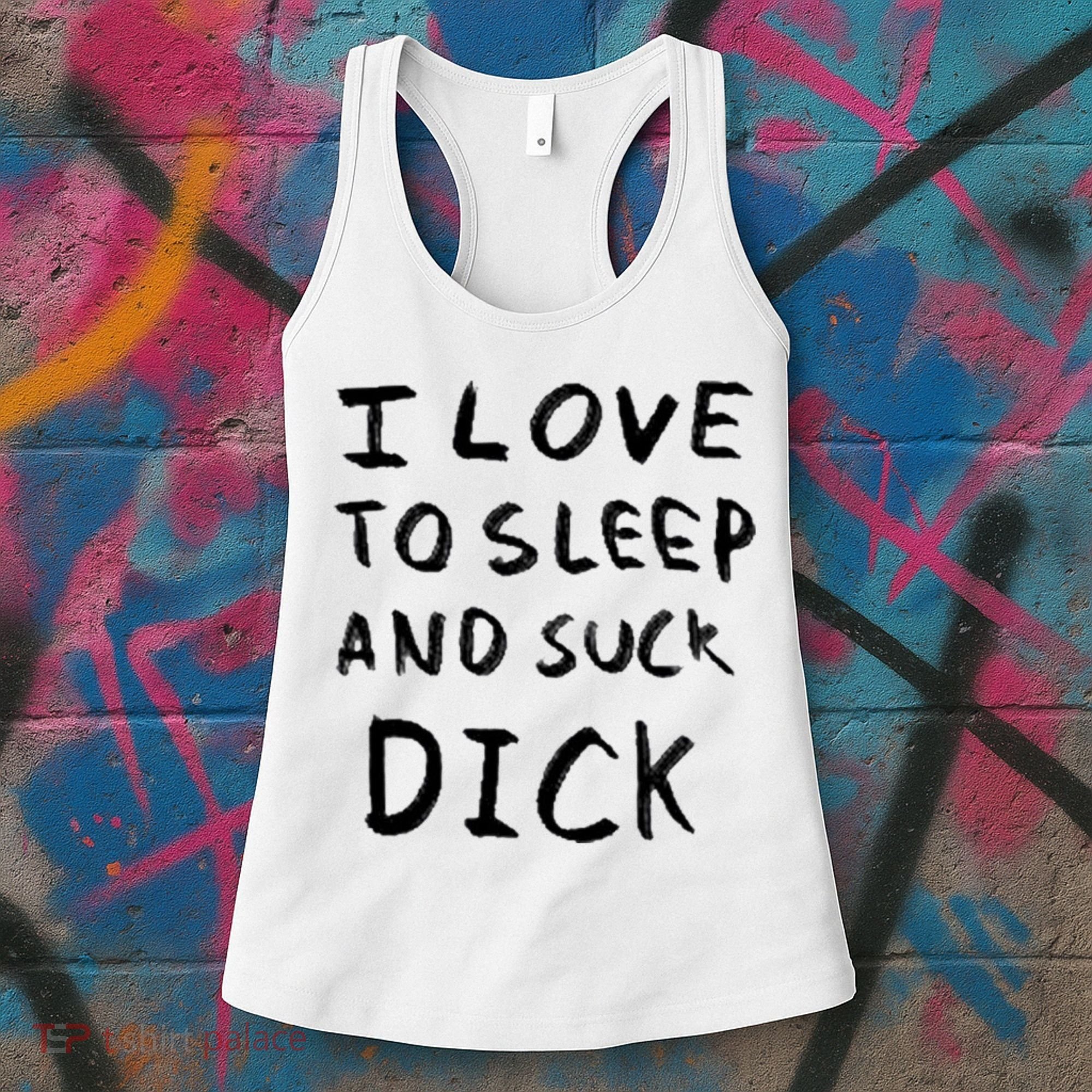 I Love To Sleep And Suck Dick Women's Tank Top