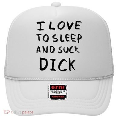 I Love To Sleep And Suck Dick Hat