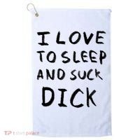 I Love To Sleep And Suck Dick Golf Towel thumb 0