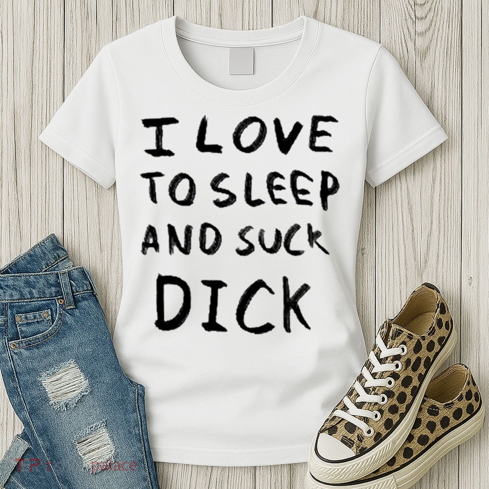 I Love To Sleep And Suck Dick Women's T-Shirt