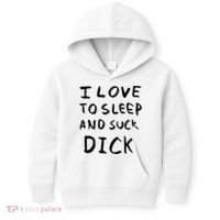 I Love To Sleep And Suck Dick Kids Hoodie thumb 0