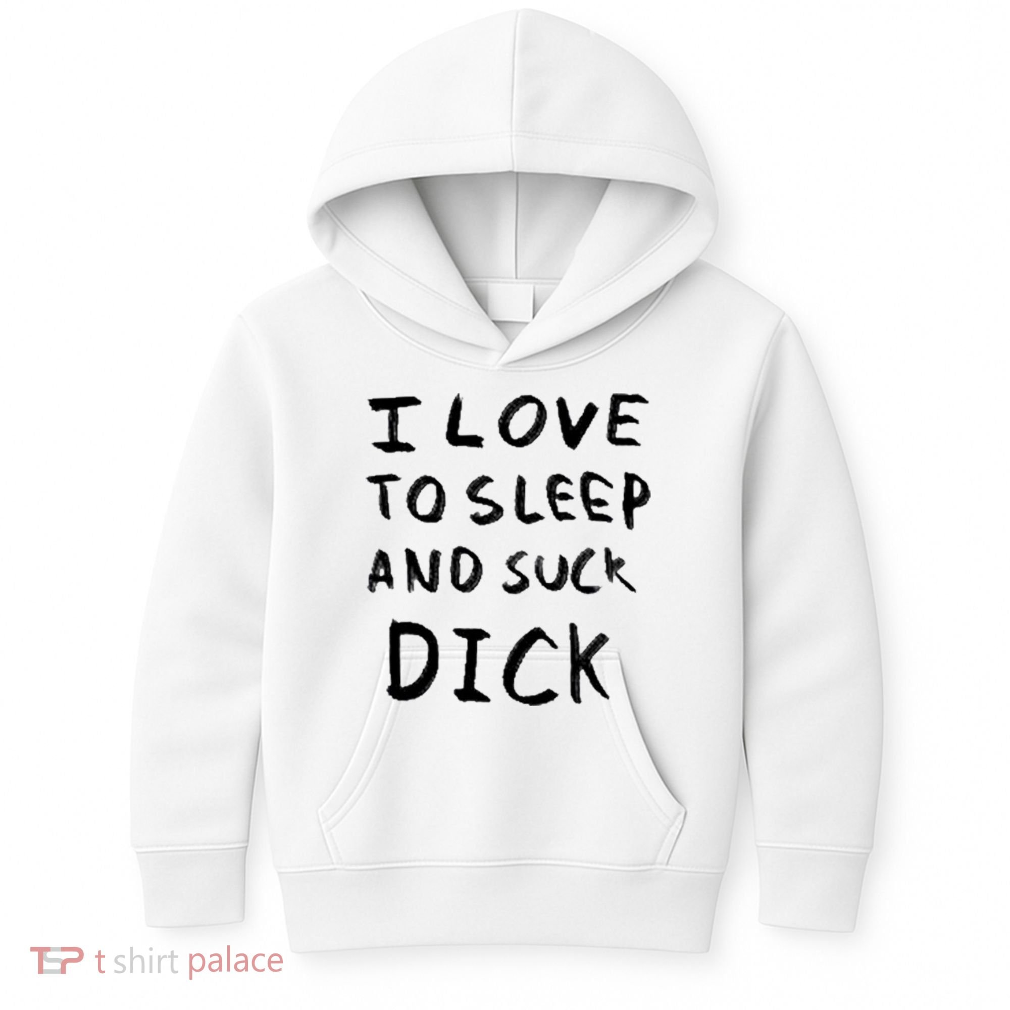 I Love To Sleep And Suck Dick Kids Hoodie
