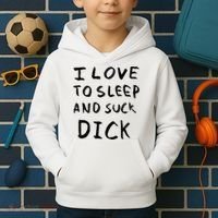 I Love To Sleep And Suck Dick Kids Hoodie thumb 2