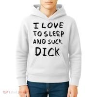 I Love To Sleep And Suck Dick Kids Hoodie thumb 4