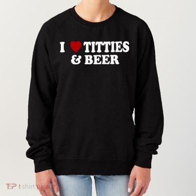 I Love Tittes And Beer Women's Sweatshirt