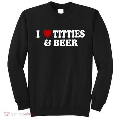 I Love Tittes And Beer Sweatshirt