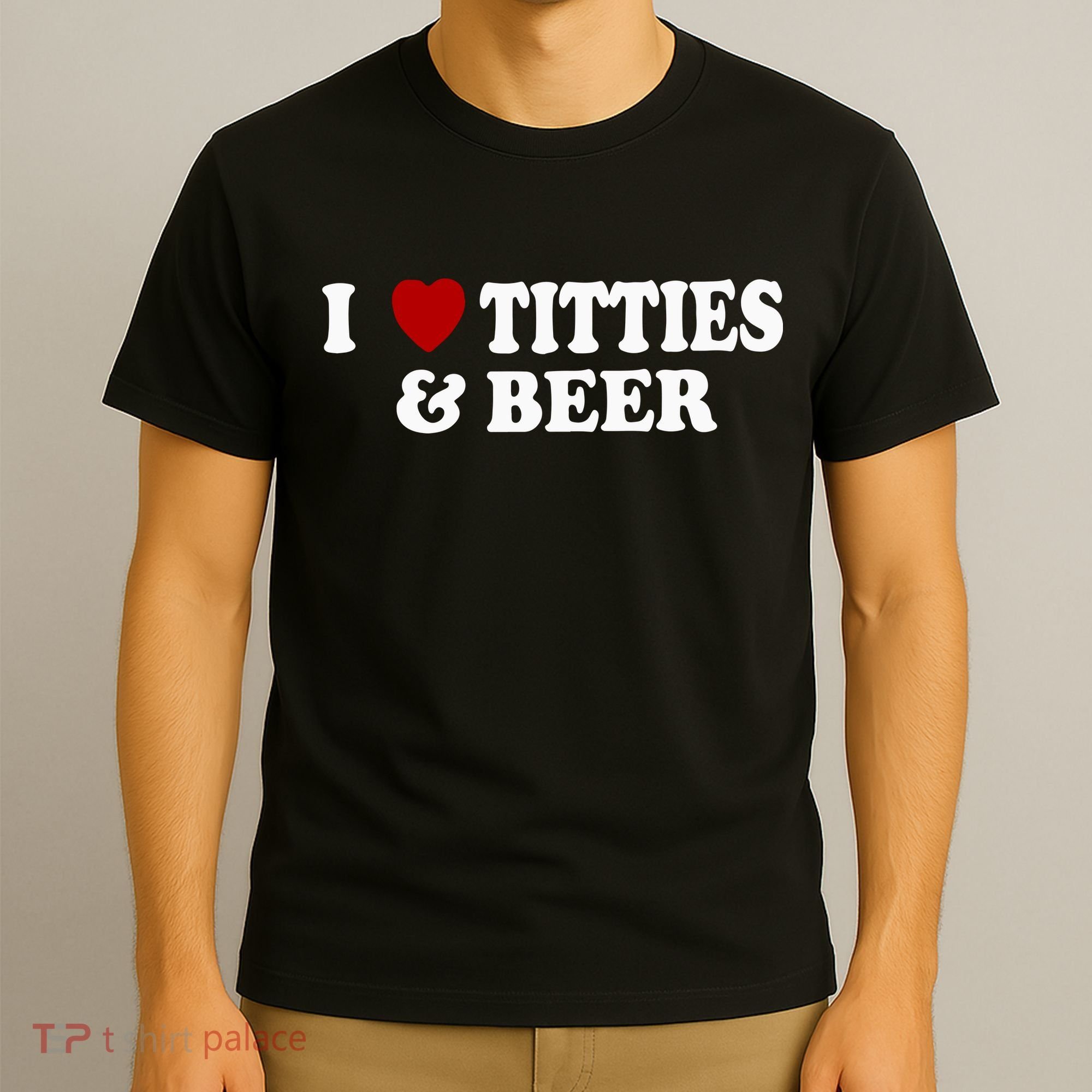 I Love Tittes And Beer T-Shirt