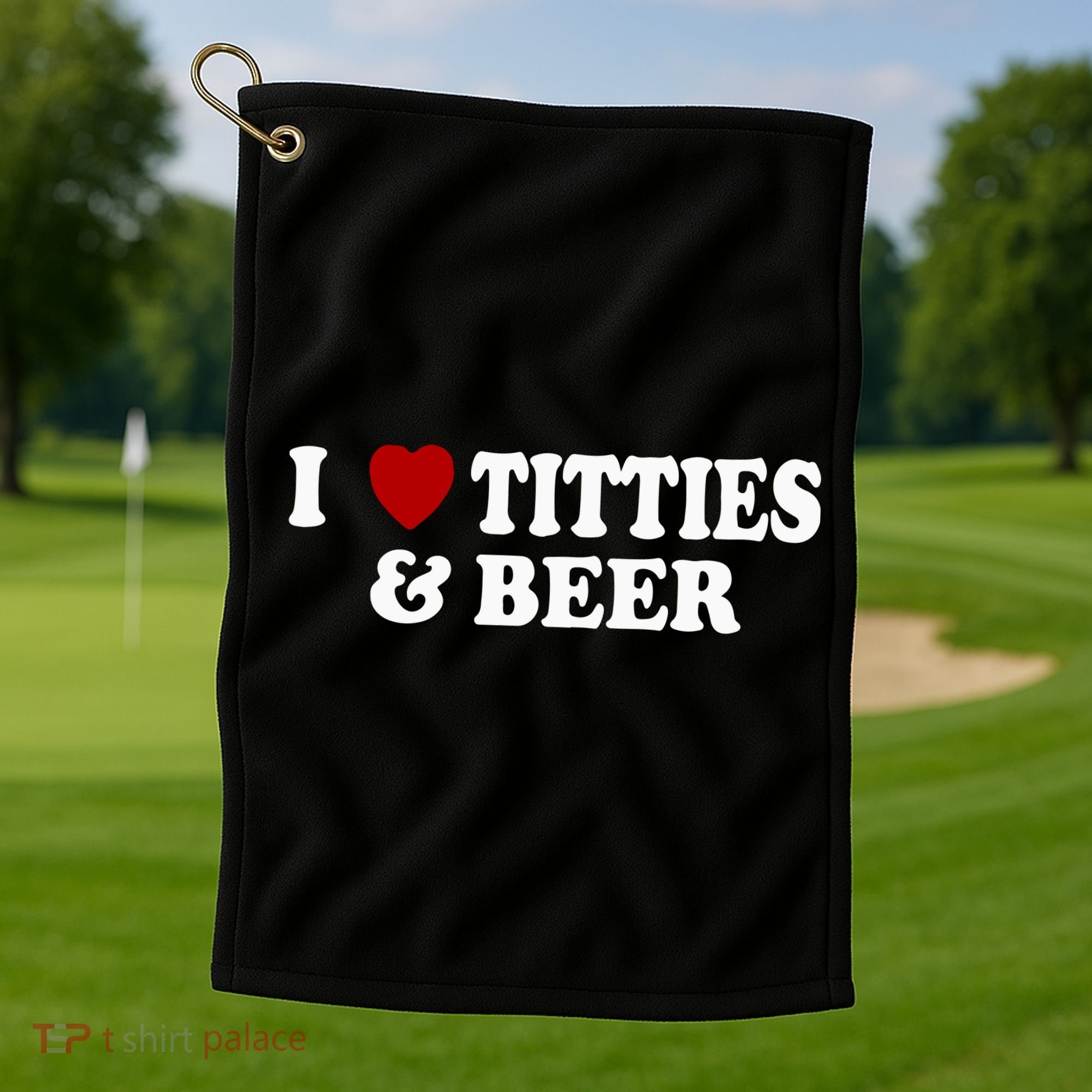 I Love Tittes And Beer Golf Towel