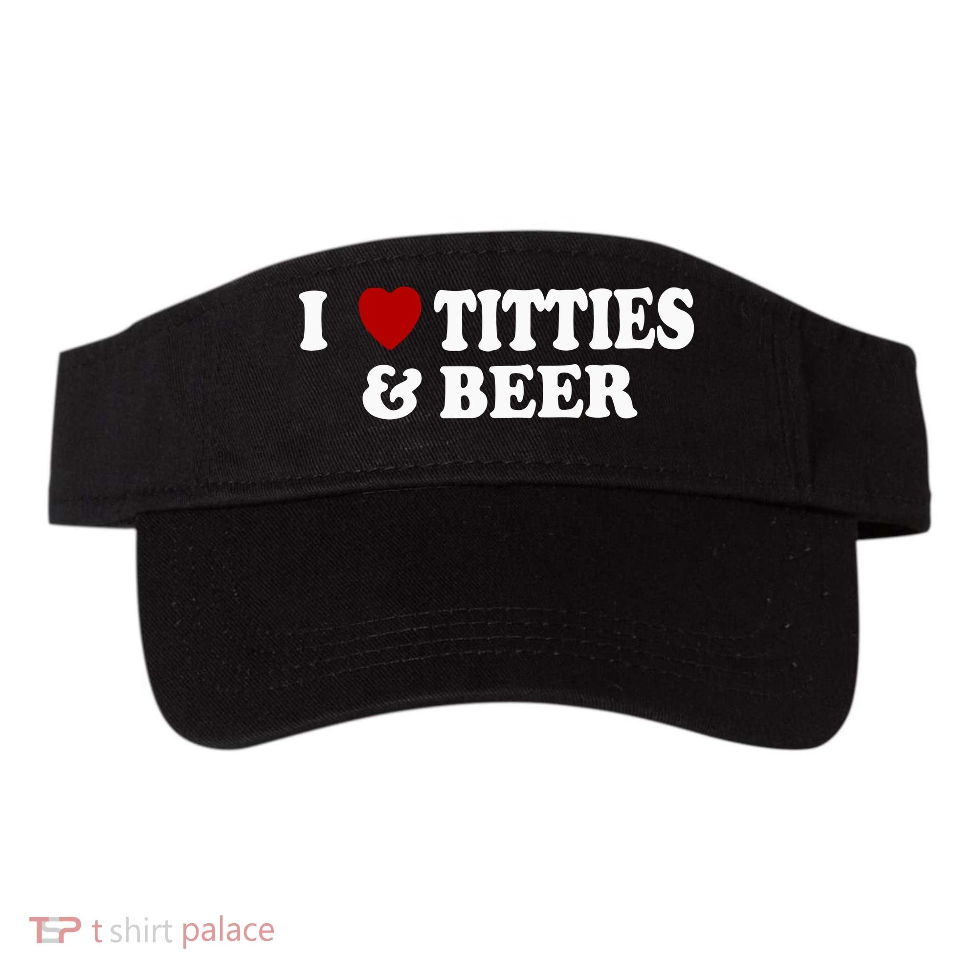 I Love Tittes And Beer Visor
