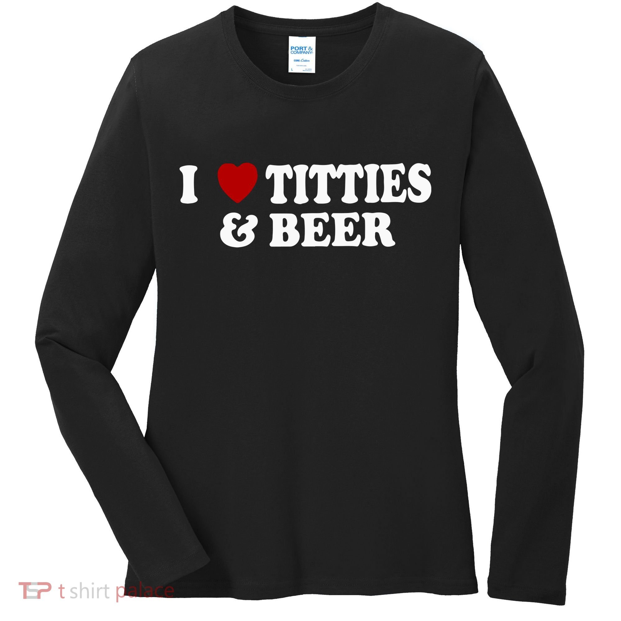 I Love Tittes And Beer Women's Long Sleeve Shirt