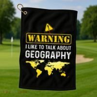 I Like To Talk About Geography Golf Towel thumb 1