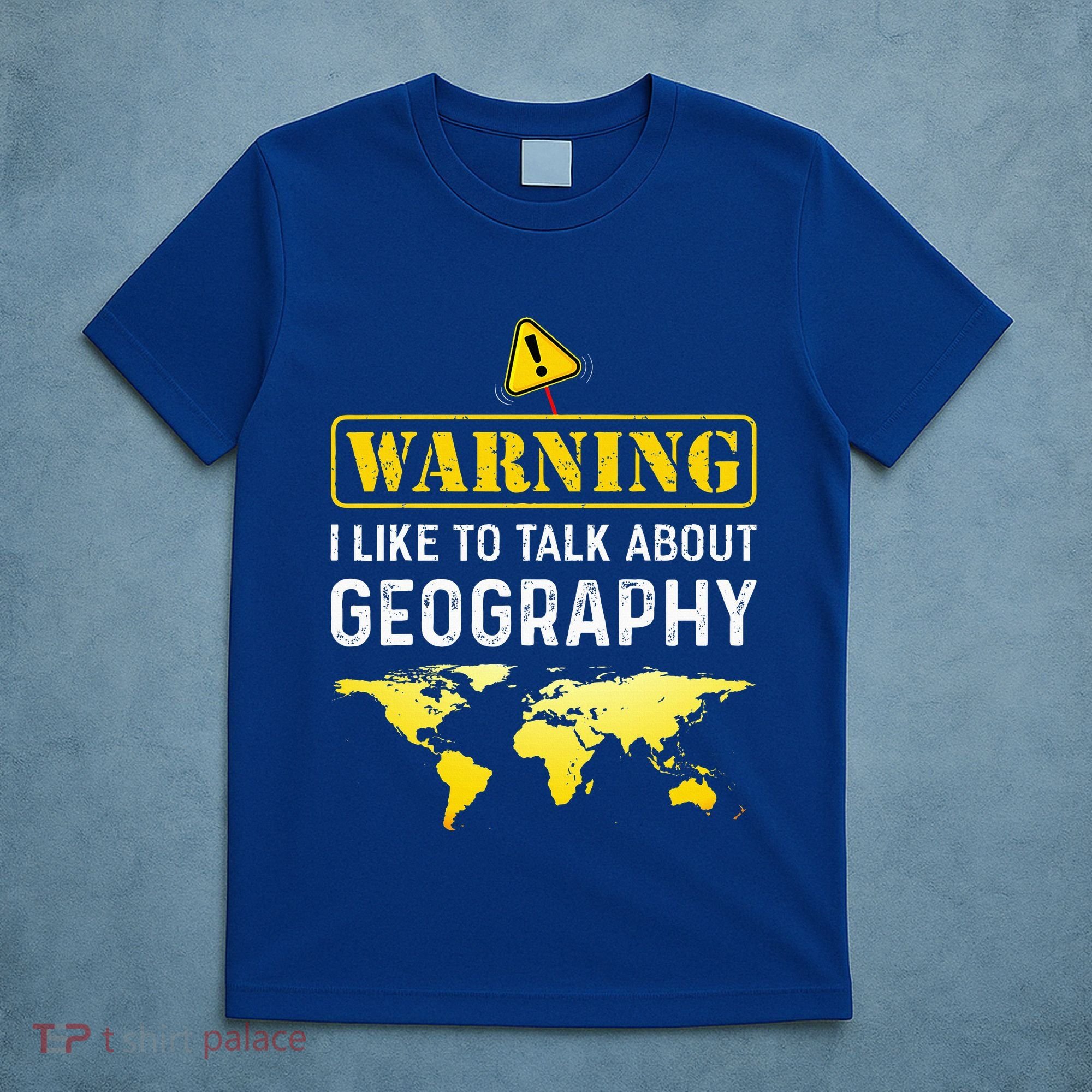 I Like To Talk About Geography T-Shirt