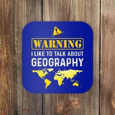 I Like To Talk About Geography Coaster