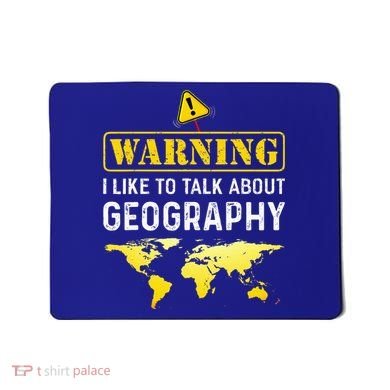 I Like To Talk About Geography Mousepad