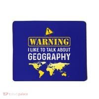 I Like To Talk About Geography Mousepad thumb 0