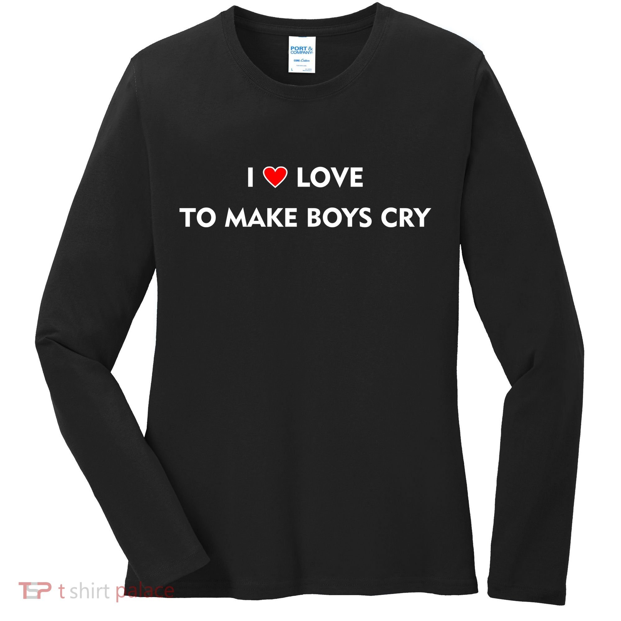 I Love To Make Boys Cry Funny Heart Women's Long Sleeve Shirt