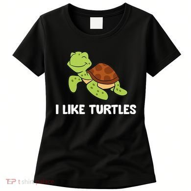 I Like Turtles Reptile Funny Sea Turtle Women's T-Shirt