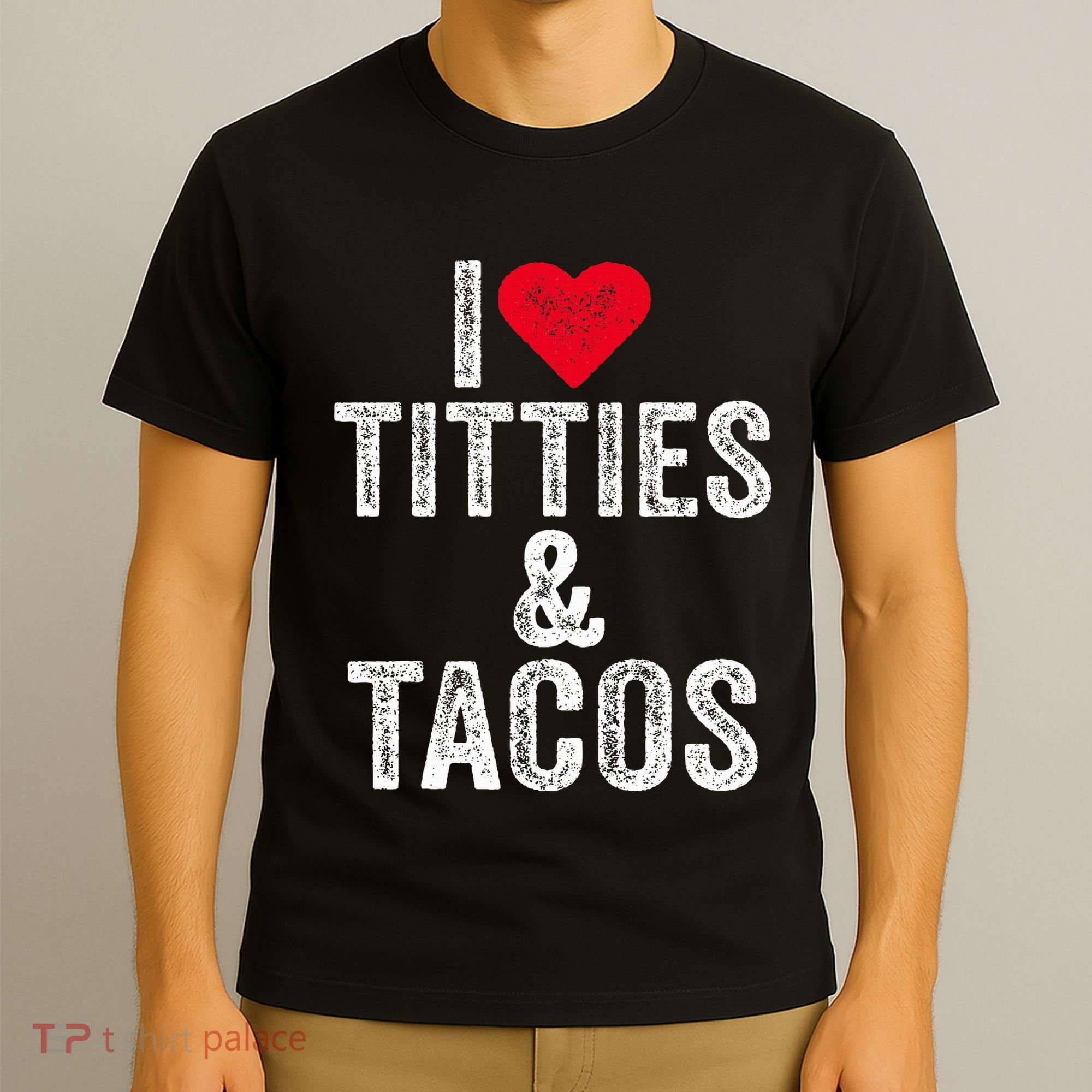 I Love Titties And Tacos Heart Funny Adult Phone Accessory T-Shirt