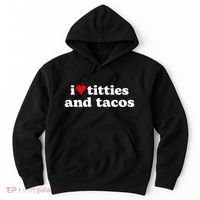 I Love Titties And Tacos Funny Hoodie thumb 0