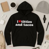 I Love Titties And Tacos Funny Hoodie thumb 3