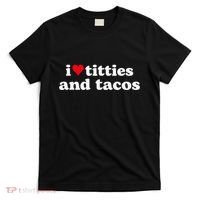 I Love Titties And Tacos Funny T-Shirt thumb 0