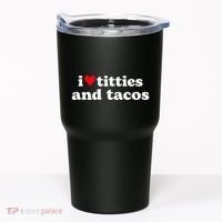 I Love Titties And Tacos Funny Tumbler thumb 0