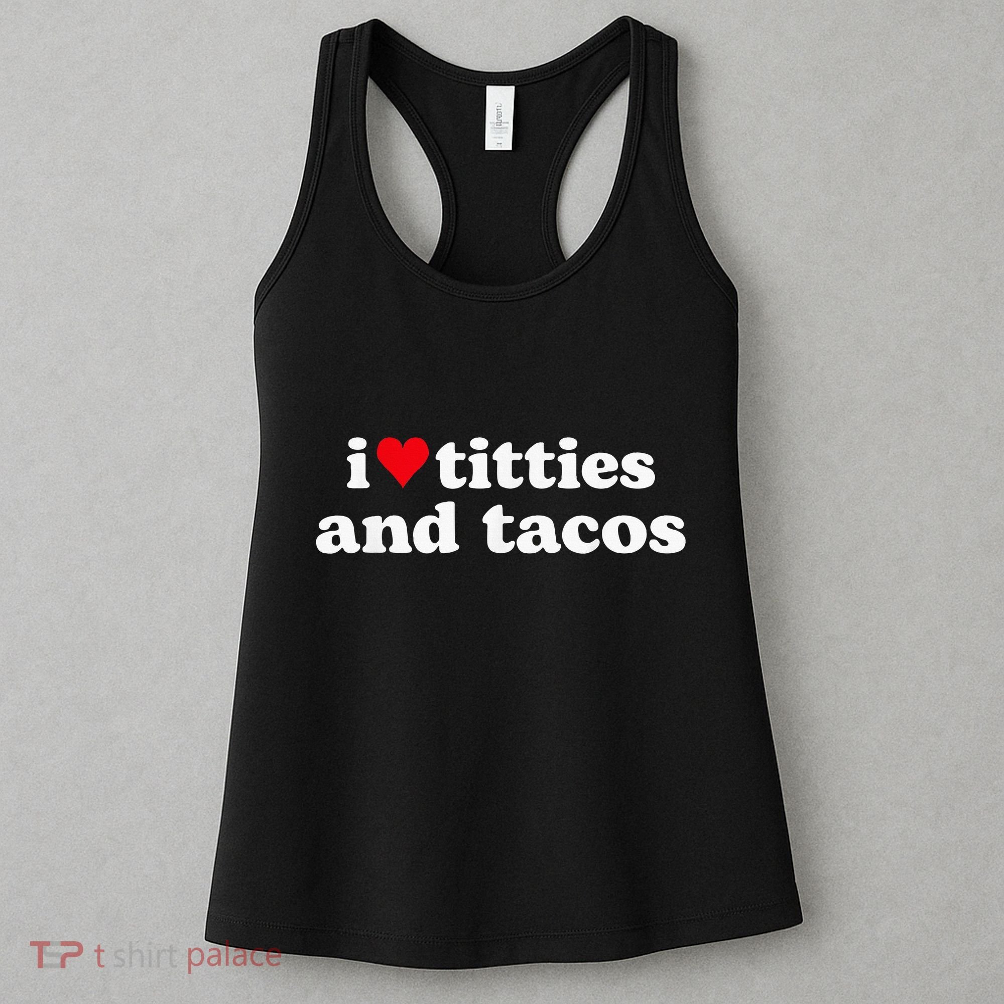 I Love Titties And Tacos Funny Women's Tank Top