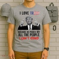 I Love Trump Because He Pisses Off All The People I Can’T Stand Funny T-Shirt thumb 6