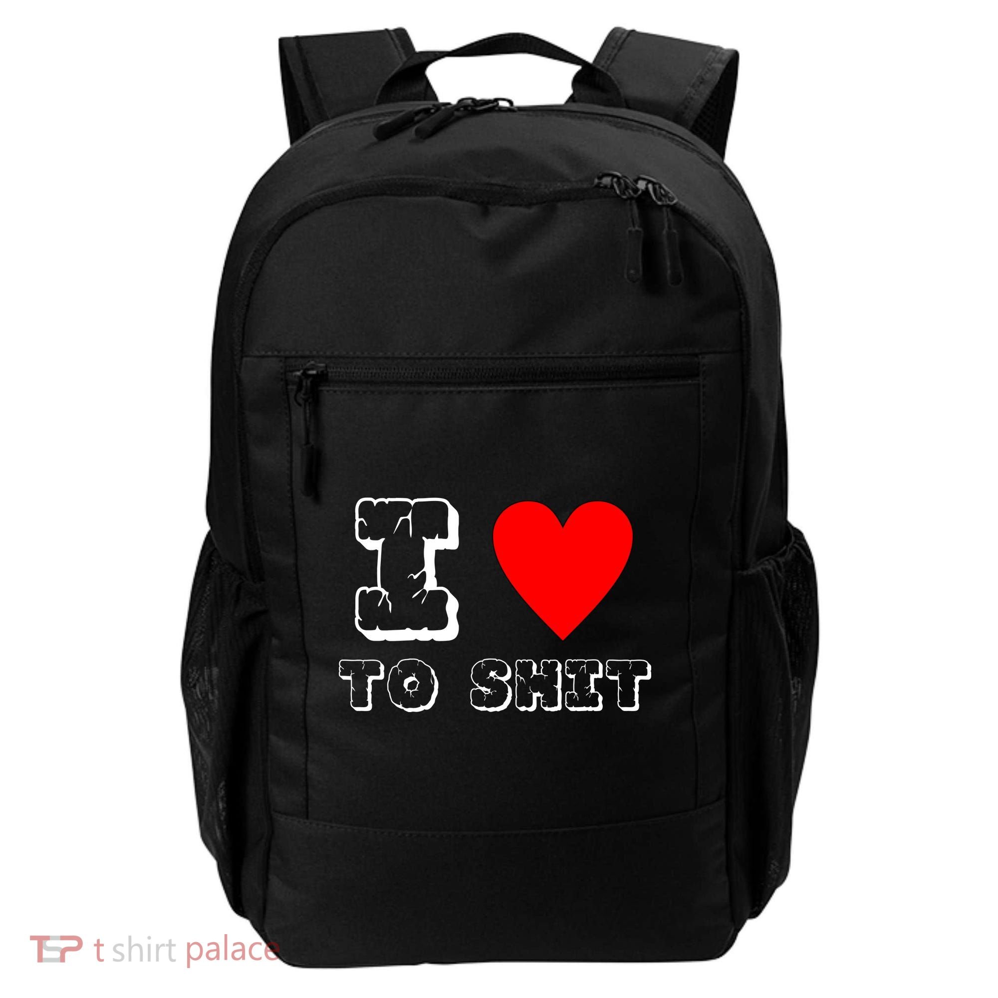 I Love To Shit Backpack