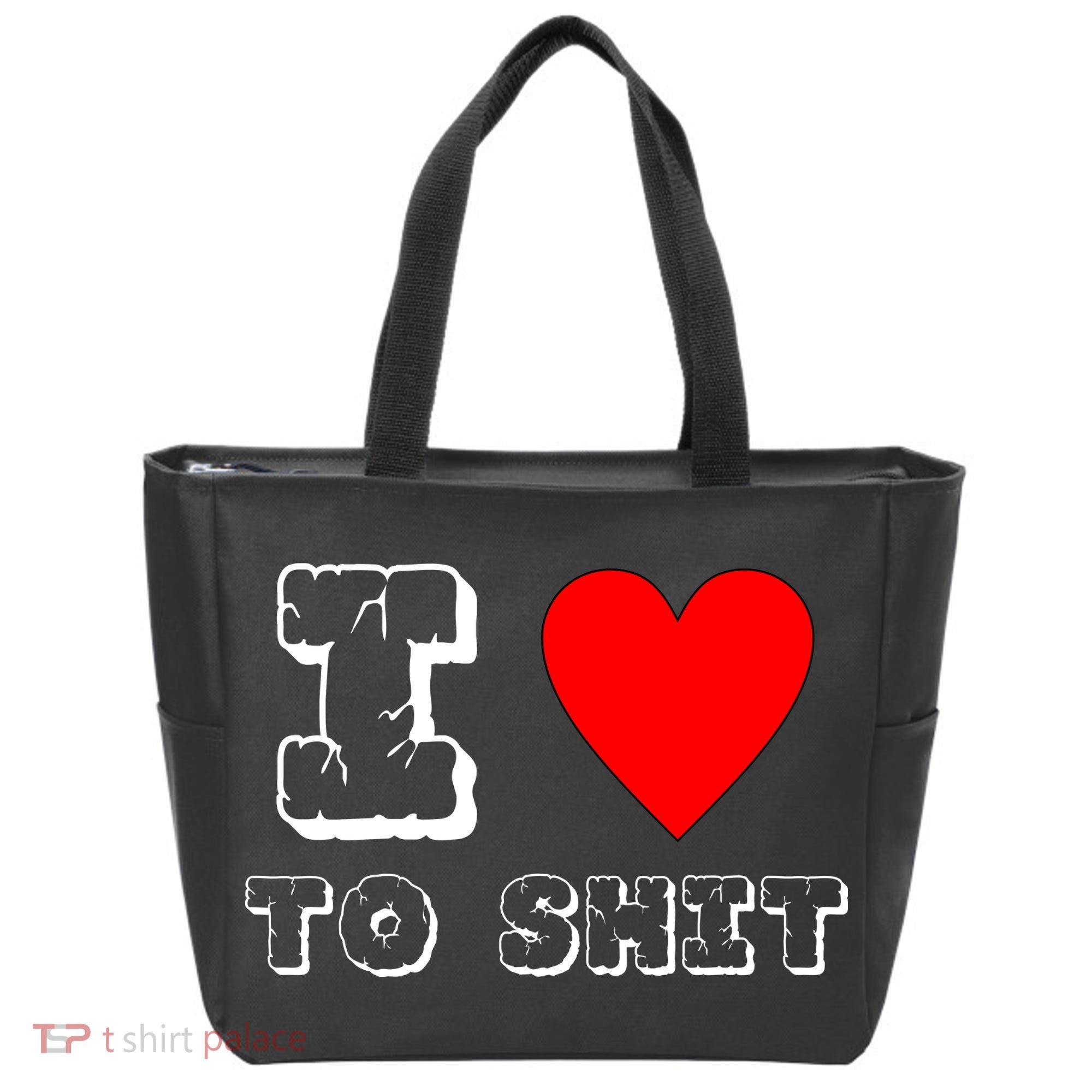 I Love To Shit Tote Bag