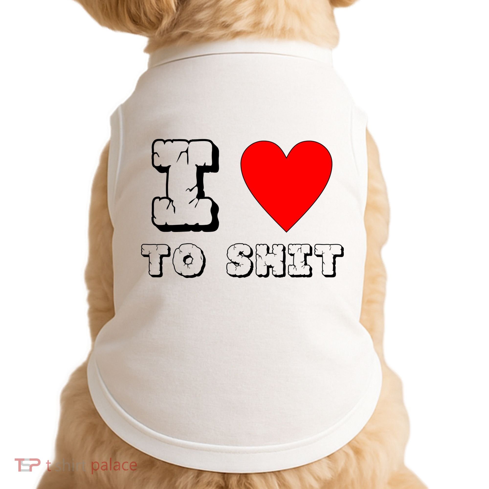 I Love To Shit Doggie Tank