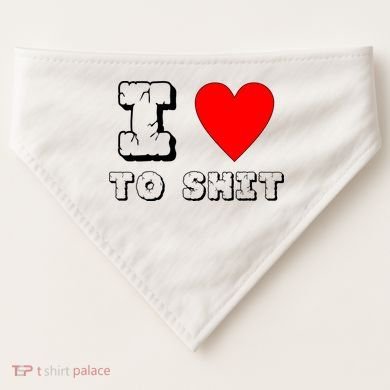 I Love To Shit USA-Made Doggie Bandana