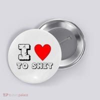 I Love To Shit Button thumb 0