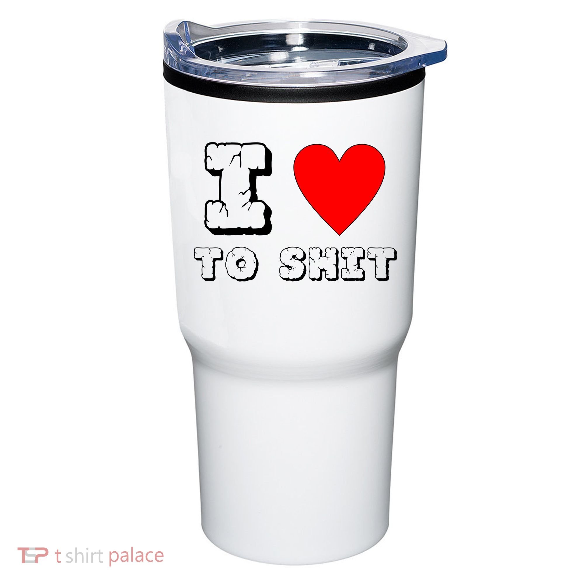 I Love To Shit Tumbler