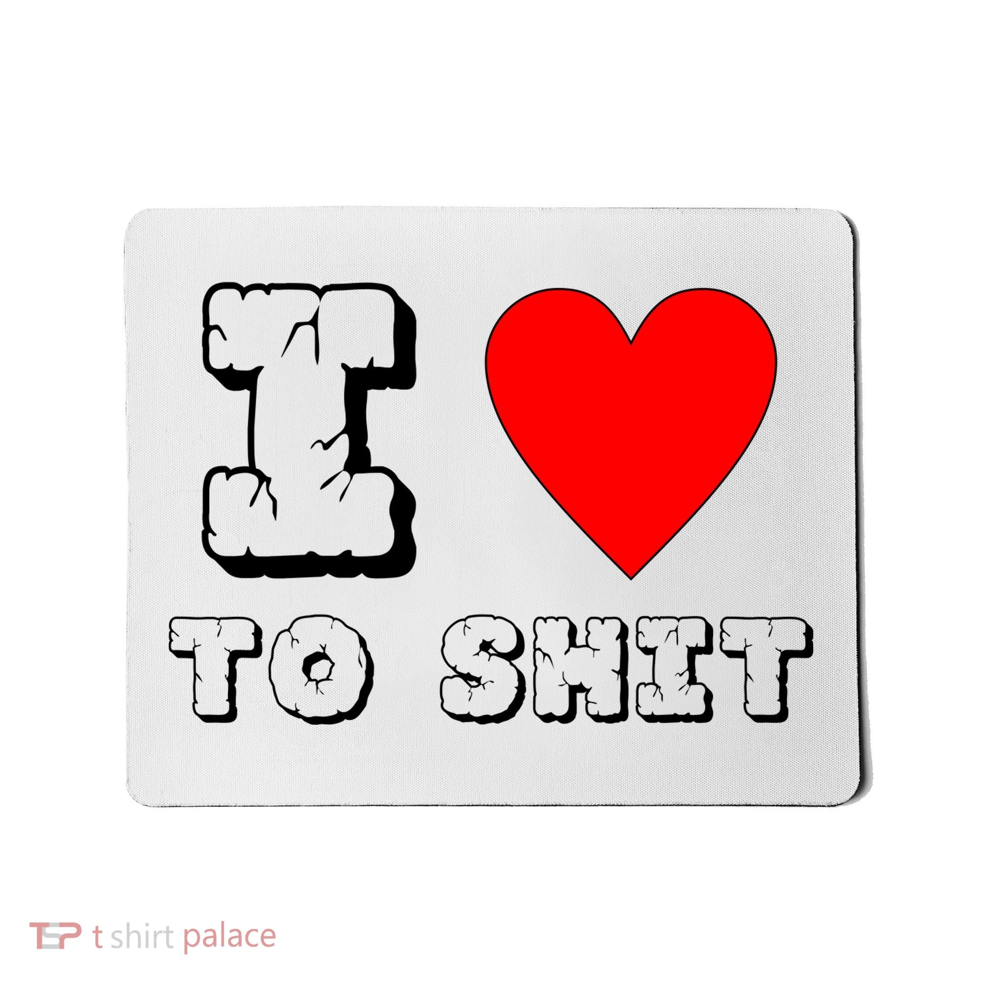 I Love To Shit Mousepad